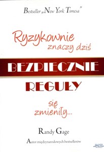 Ryzykownie znaczy dziś bezpiecznie Reguły się zmieniły... Polish Books Canada