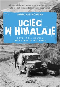 Uciec w Himalaje czyli PRL Dewizy i marzenia o wolności - Polish Bookstore USA