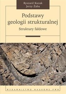 Podstawy geologii strukturalnej Struktury fałdowe  