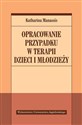 Opracowanie przypadku w terapii dzieci i młodzieży - Katharina Manassis