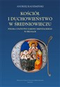 Kościół i duchowieństwo w średniowieczu Polska i państwo zakonu krzyżackiego w Prusach 