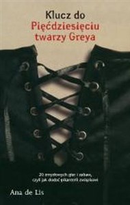 Pięćdziesiąt twarzy Greya od A do Z Erotyczny przewodnik po powieści - Polish Bookstore USA