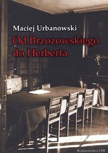 Od Brzozowskiego do Herberta Studia o ideach literatury polskiej XX wieku in polish