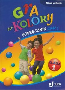 Gra w kolory 1 Podręcznik Część 1 Szkoła podstawowa Polish bookstore