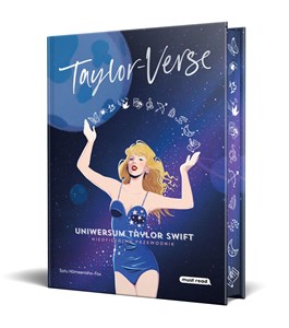 Taylor-Verse. Uniwersum Taylor Swift. Nieoficjalny przewodnik  