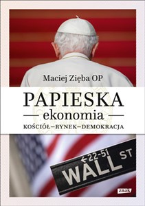 Papieska ekonomia Kościół - rynek - demokracja books in polish