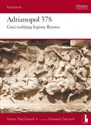 Adrianopol 378. Goci rozbijają legiony Rzymu - Simon MacDowall, Howard Gerrard