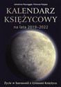 Kalendarz księżycowy na lata 2019-2022 Życie w harmonii z rytmami Księżyca - Johanna Paungger, Thomas Poppe