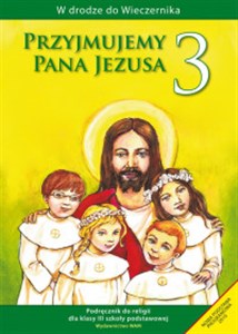 Przyjmujemy Pana Jezusa 3 Religia Podręcznik szkoła podstawowa Polish bookstore