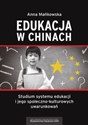 Edukacja w Chinach Studium systemu edukacji i jego społeczno-kulturowych uwarunkowań pl online bookstore