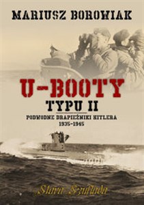 U-Booty typu II Podwodne drapieżniki Hitlera 1935-1945  Canada Bookstore