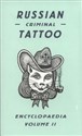 Russian Criminal Tattoo Encyclopaedia Volume 2  