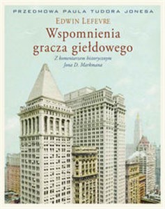 Wspomnienia gracza giełdowego Wydanie z komentarzem historycznym Jona D. Markmana - Polish Bookstore USA