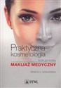 Praktyczna kosmetologia krok po kroku Makijaż medyczny - Renata A. Godlewska