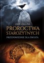 Proroctwa starożytnych Przepowiednie dla świata  