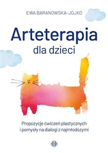 Arteterapia dla dzieci. Propozycje ćwiczeń plastycznych i pomysły na dialogi z najmłodszymi  Polish bookstore
