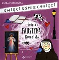 Święta Faustyna Kowalska Święci uśmiechnięci - Eliza Piotrowska
