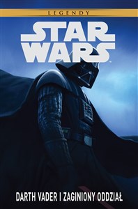 Star Wars Legendy Darth Vader i zaginiony oddział pl online bookstore