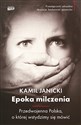 Epoka milczenia Przedwojenna Polska, o której wstydzimy się mówić Bookshop