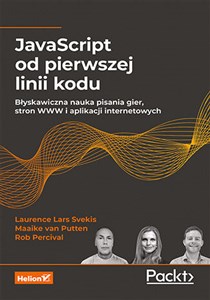 JavaScript od pierwszej linii kodu. Błyskawiczna nauka pisania gier, stron WWW i aplikacji internetowych bookstore