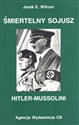 Śmiertelny sojusz Hitler - Mussolini - Jacek E. Wilczur