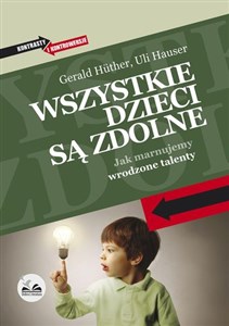 Wszystkie dzieci są zdolne Jak marnujemy wrodzone talenty Canada Bookstore