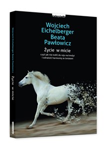 Życie w micie czyli jak nie trafić do raju na niby i odnaleźć harmonię ze światem pl online bookstore