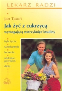 Jak żyć z cukrzycą wymagającą wstrzyknięć insuliny pl online bookstore