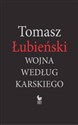 Wojna według Karskiego - Tomasz Łubieński in polish