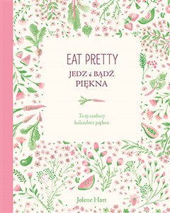 Eat Pretty Jedz i bądź piękna Twój osobisty kalendarz piękna. pl online bookstore