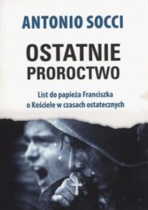 Ostatnie proroctwo List do papieża Franciszka o Kościele w czasach ostatecznych to buy in Canada