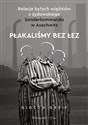 Płakaliśmy bez łez Relacje byłych więźniów z żydowskiego Sonderkommando w Auschwitz - Gideon Greif