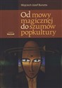 Od mowy magicznej do szumów popkultury Polish bookstore