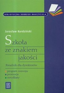 Szkoła ze znakiem jakości. Poradnik dla dyrektorów books in polish