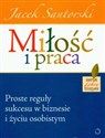 Miłość i praca Proste reguły sukcesu w biznesie i życiu osobistym - Jacek Santorski