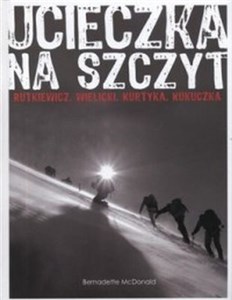 Ucieczka na szczyt Rutkiewicz, Wielicki, Kurtyka, Kukuczka in polish