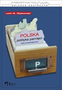 Polska polityka pamięci. Esej socjologiczny  