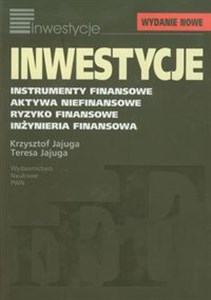 Inwestycje Instrumenty finansowe, aktywa niefinansowe, ryzyko finansowe, inżynieria finansowa. pl online bookstore