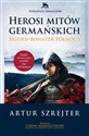Wierzenia Germanów Herosi mitów germańskich Tom 2 Sigurd bohater północy - Artur Szrejter