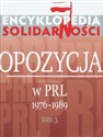 Encyklopedia Solidarności Opozycja w PRL 1976–1989 Tom 3 - Opracowanie Zbiorowe  