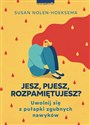 Jesz pijesz rozpamiętujesz Uwolnij się z pułapki zgubnych nawyków - Polish Bookstore USA