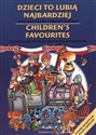 Dzieci to lubią najbardziej Children's favourites wydanie dwujęzyczne polsko - angielskie - Opracowanie Zbiorowe