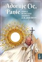 Adoruję Cię, Panie Adoracje Najświętszego Sakramentu ze św.Janem Pawłem II online polish bookstore