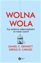 Wolna wola Czy jesteśmy odpowiedzialni za nasze czyny? - Daniel C. Dennett, Gregg D. Caruso