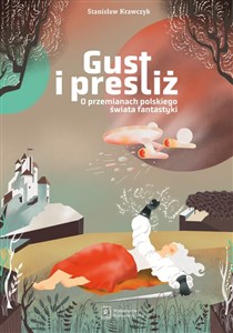 Gust i prestiż O przemianach polskiego świata fantastyki polish books in canada