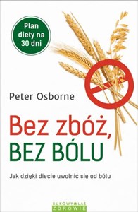 Bez zbóż bez bólu Jak dzięki diecie uwolnić się od bólu Polish Books Canada