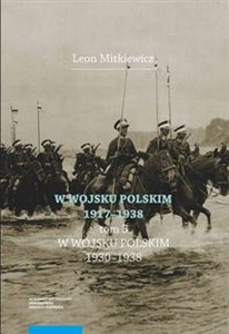 W Wojsku Polskim 1917-1938 Tom 3: W Wojsku Polskim 1930-1938 