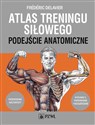 Atlas treningu siłowego. Podejście anatomiczne polish usa