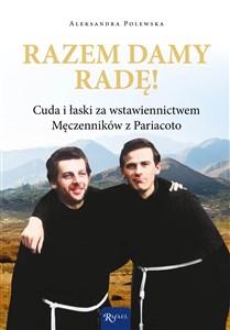 Razem damy radę Cuda i łaski za wstawiennictwem Męczenników z Pariacoto Polish bookstore
