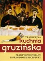 Tradycyjna kuchnia gruzińska Praktyczne porady i sprawdzone receptury Canada Bookstore